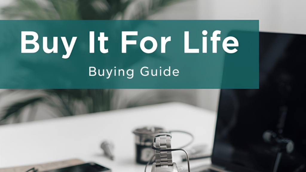 buy-it-for-life-buying-guide